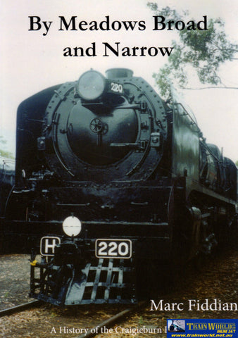 By Meadows Broad And Narrow: A History Of The Craigieburn Railway (Amfb-22) Reference