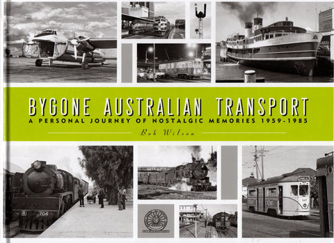 Bygone Australian Transport: A Personal Journey Of Nostalgic Memories 1959-1985 (Aavi-Bat) Reference