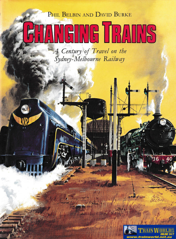 Changing Trains - A Century Of Travel On The Sydney-Melbourne -Used- (Ubvb-0682H) Reference