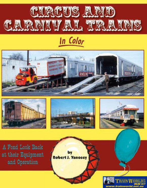 Circus And Carnival Trains In Color: A Fond Look Back At Their Equipment Operation (484-1733)