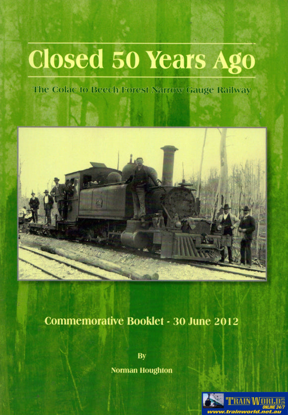 Closed 50 Years Ago: The Colac To Beech Forest Narrow Gauge Railway - Commemorative Booklet 30 June