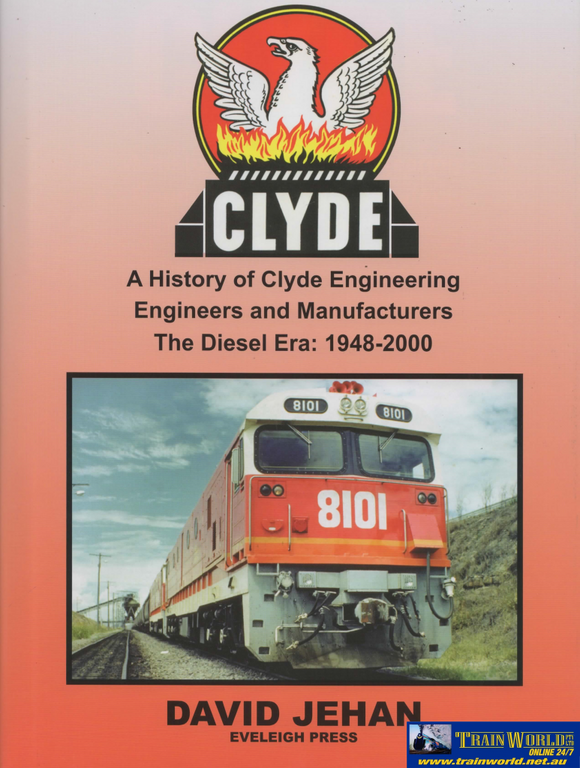 Clyde: A History Of Clyde Engineering Engineers And Manufacturers ’The Diesel Era: 1948-2000’