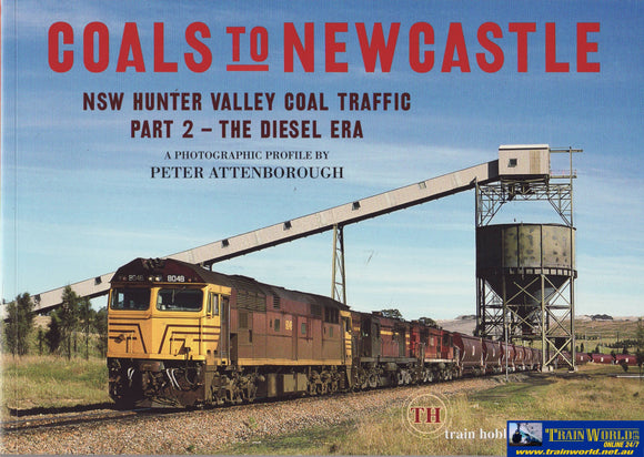 Coals To Newcastle: Nsw Hunter Valley Coal Traffic Part-2 -The Diesel Era- (Th-408) Reference