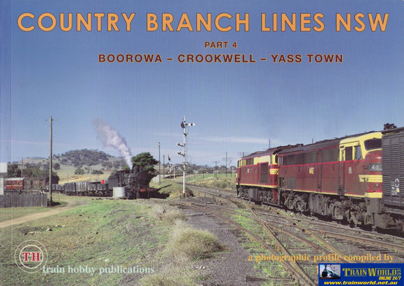 Country Branch Lines: New South Wales Part-04 Boorowa Crookwell & Yass Town (Th-460) Reference