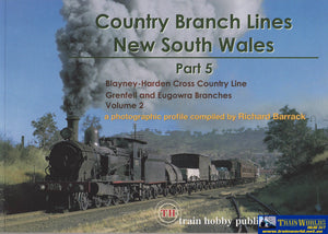Country Branch Lines: New South Wales Part-05 Volume #02 Blayney Harden Cross Line Grenfell And
