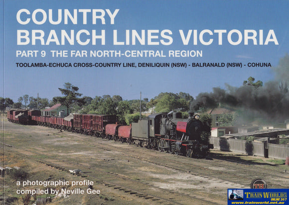 Country Branch Lines: Victoria Part-09 The Far North Central Region Toolamba Echuca Cross Line