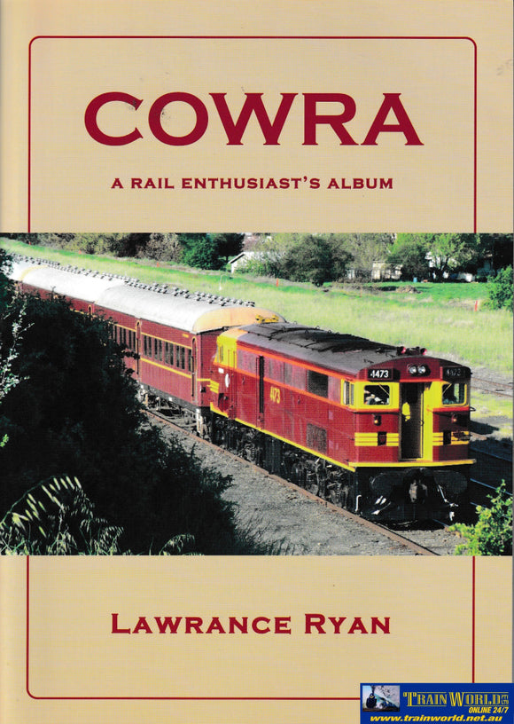 Cowra - A Rail Enthusiast’s Album -Used- (Ubnb-0362S) Reference