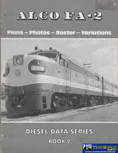 Diesel Data Series Book #02: Alco Fa-2 Plans Photos Roster & Variations (Uhun-Fa2) Reference