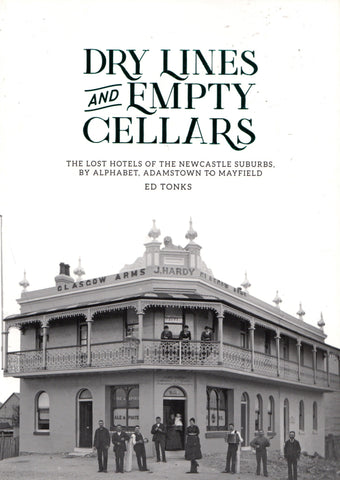 Dry Lines And Empty Cellars: The Lost Hotels Of The Newcastle Suburbs - By Alphabet Adamstown To