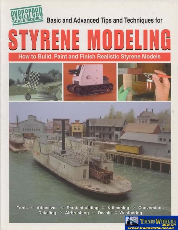 Evergeen Scale Models: Basic And Advanced Tips Techniques For Styrene Modeling How To Build Paint