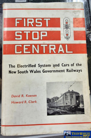 First Stop Central: The Electrified System and Cars of the New South Wales Government Railways -Used- (UBNB-0194H)