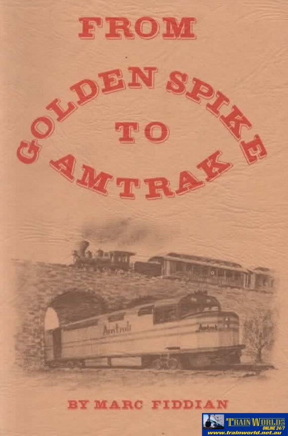 From Golden Spike To Amtrak: American Railroads In Retrospect (Amfb-20) Reference