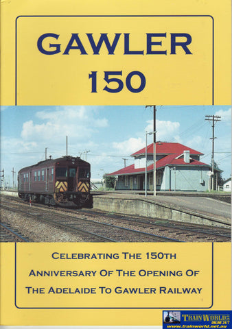 Gawler 150: Celebrating The 150Th Anniversary Of Opening Adelaide To Railway (Armp-0169) Reference