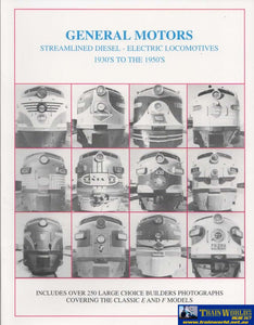 General Motors: Streamlined Diesel-Electric Locomotives 1930S To The 1950S (Upda-03) Reference