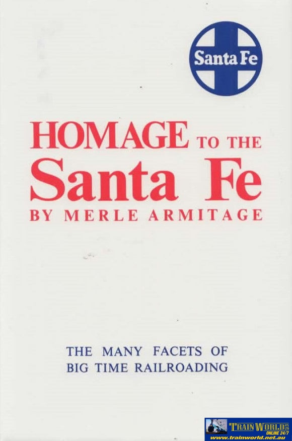 Homage To The Santa Fe: The Many Facets Of Big Time Railroading (Uop-06) Reference