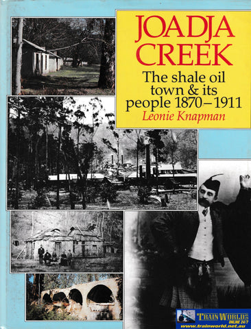 Joadja Creek: The Shale Oil Town and Its People 1870-1911 -Used- (UBNB-1416H) Reference