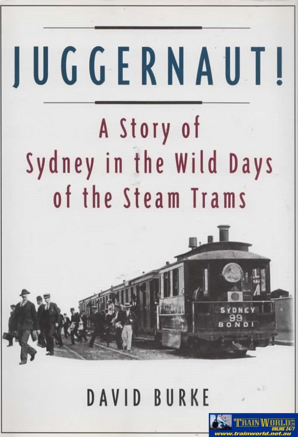 Juggernaut: A Story Of Sydney In The Wild Days Steam Trams (Aans-017) Reference