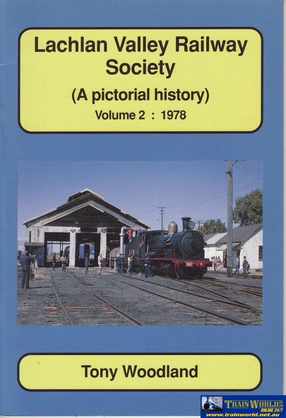 Lachlan Valley Railway Society: A Pictorial History Volume #02 1978 (Armp-0108) Reference