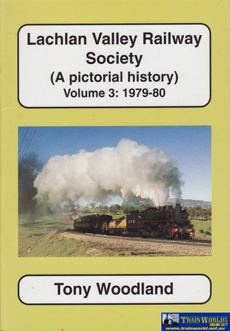 Lachlan Valley Railway Society: A Pictorial History Volume #03 1979-80 (Armp-0110) Reference