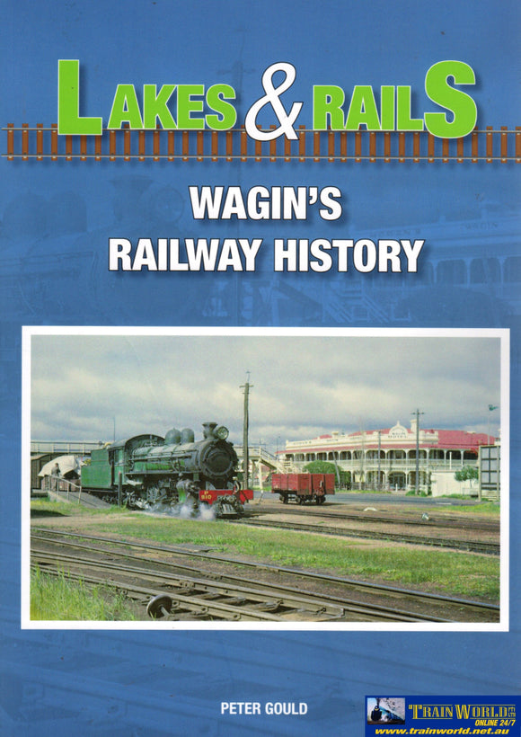 Lakes & Rails: Wagins Railway History (Pg-01) Reference