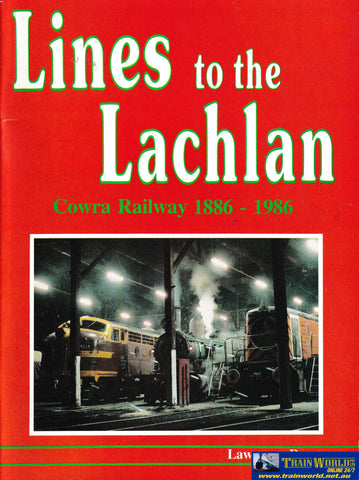 Lines To The Lachlan - Cowra Railway 1886-1986 -Used- (Ubnb-0776S) Reference