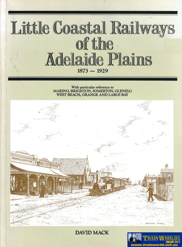 Little Coastal Railways of the Adelaide 1873-1929 -Used-(UBSB-0772S) Reference