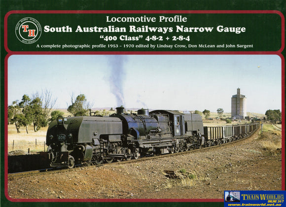 Locomotive Profile: South Australian Railways ’400’’ Class Narrow Gauge 4-8-2 + 2-8-4 ’A Complete Photographic Profile