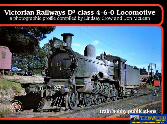 Locomotive Profile: Victorian Railways ’D3’’ Class 4-6-0 ’A Photographic Profile’ (Th-354) Reference