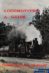 Locomotives: A Guide - Enfield Railway Museum -Used- (Ubnb-0170S) Reference