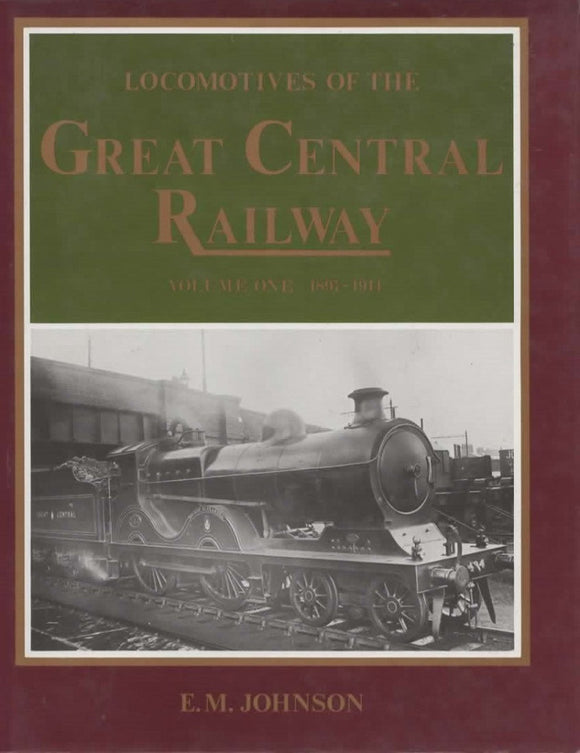 Locomotives Of The Great Central Railway: Volume #01 1897-1914 (Ir058) Reference