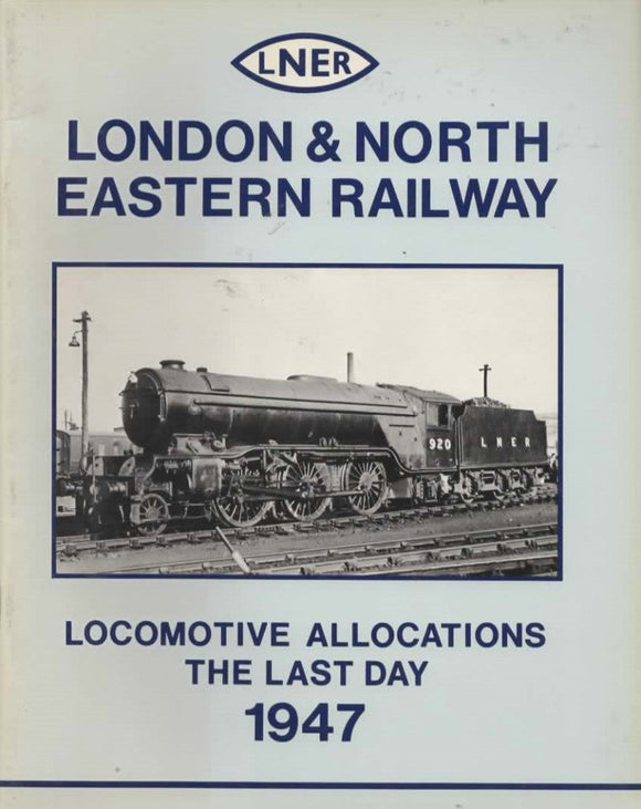 London & North Eastern Railway: Locomotive Allocations -The Last Day 1947- (Ir066) Reference