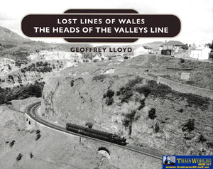 Lost Lines Of Wales - The Heads The Valleys Line -Used- (Ub1A-0445H) Reference