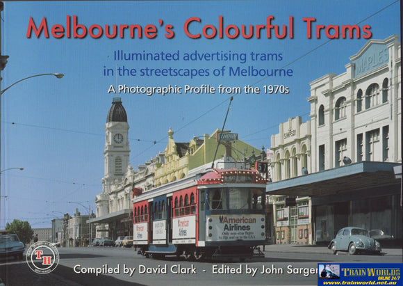 Melbourne’s Colourful Trams: Illuminated Advertising Trams in the Streetscape of Melbourne ’A Photographic Profile From
