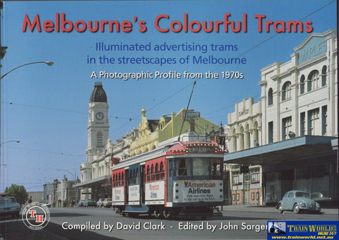Melbourne’s Colourful Trams: Illuminated Advertising Trams in the Streetscape of Melbourne ’A Photographic Profile From