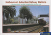 Melbournes Suburban Railway Stations: *Volume 01* A Photographic Profile (Th-2460) Reference