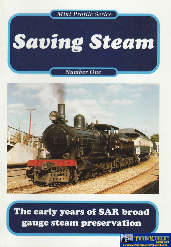Mini Profile Series: No.01 Saving Steam The Early Years Of Sar Broad Gauge Preservation (Armp-0189)