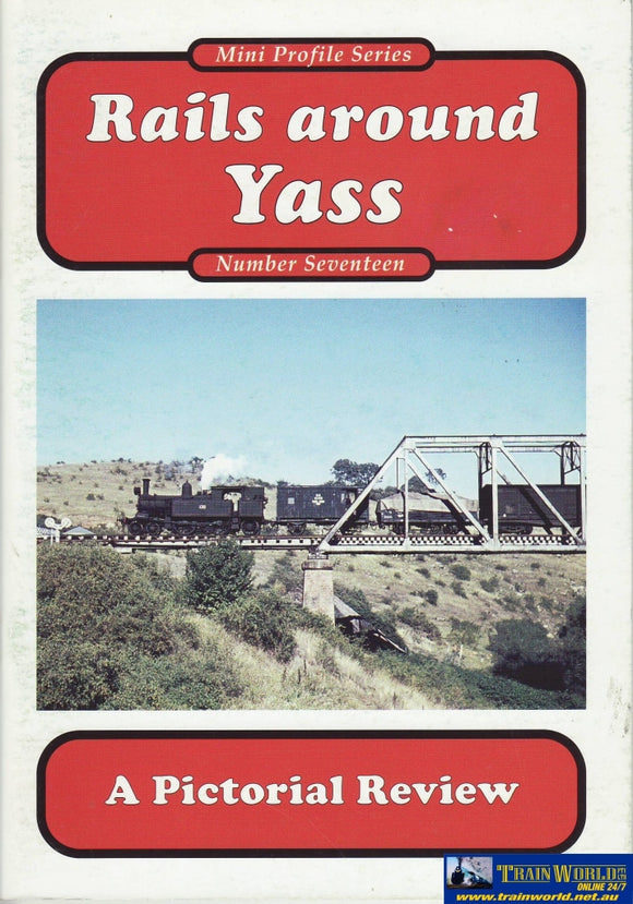 Mini Profile Series: No.17 Rails Around Yass A Pictorial Review (Armp-0212) Reference
