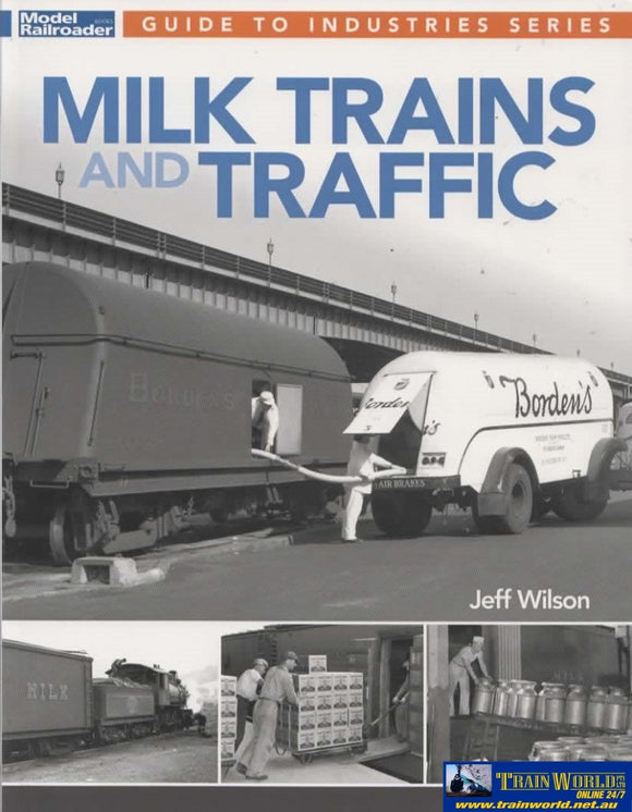 Model Railroader Books: Guide To Industries Series Milk Trains And Traffic (Kal-12815) Reference