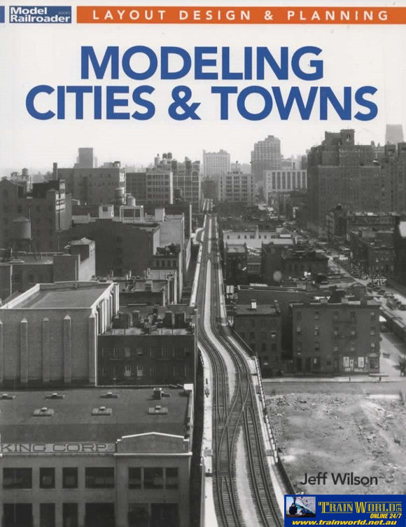 Model Railroader Books: Layout Design & Planning Modeling Cities And Towns (Kal-12823) Reference