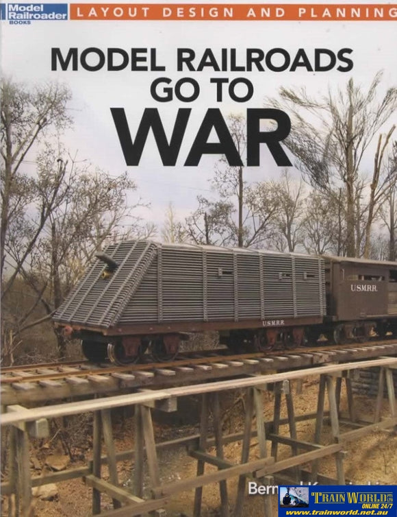 Model Railroader Books: Layout Design And Planning Railroads Go To War (Kal-12483) Reference
