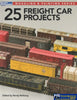 Model Railroader Books: Modeling & Painting Series 25 Freight Car Projects (Kal-12498) Reference