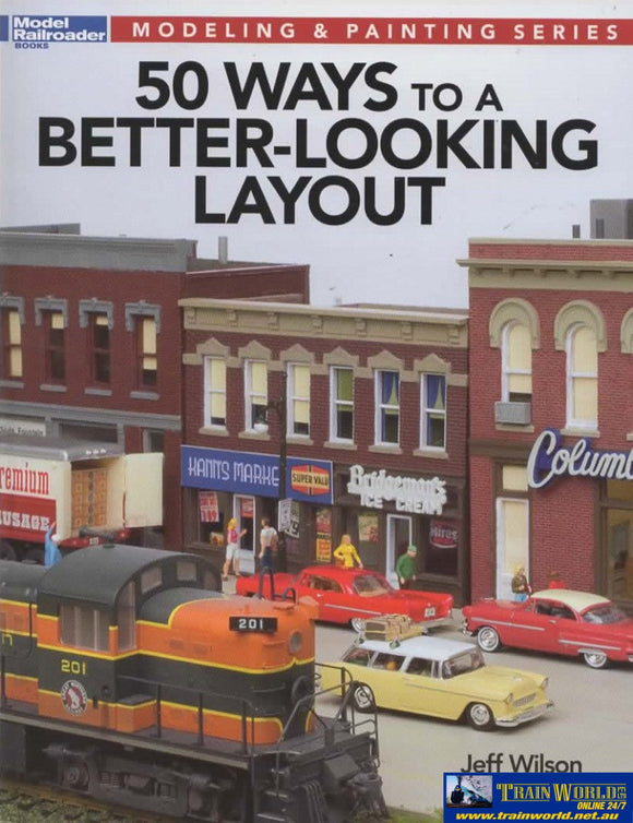 Model Railroader Books: Modeling & Painting Series 50 Ways To A Better-Looking Layout (Kal-12465)