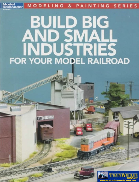 Model Railroader Books: Modeling & Painting Series Build Big And Small Industries For Your Railroad