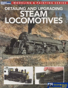 Model Railroader Books: Modeling & Painting Series Detailing And Upgrading Steam Locomotives