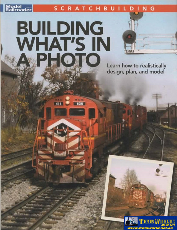 Model Railroader Books: Scratchingbuilding Building Whats In A Photo -Learn How To Realistically