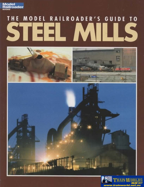 Model Railroader Books: The Railroaders Guide To Steel Mills (Kal-12435) Reference