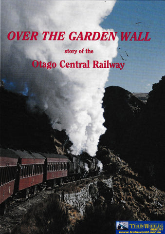 Over the Garden Wall - Story of the Otago Central Railway -Used- (UB7B-1134H) Reference