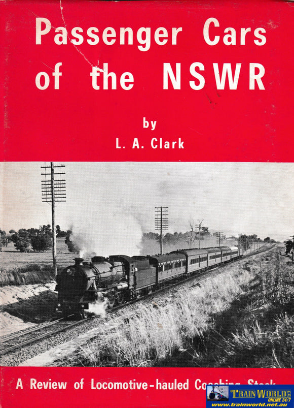 Passenger Cars of the NSWR: A Review of Locomotive-hauled Coaching Stock -Used- (UBNC-0645H) Reference