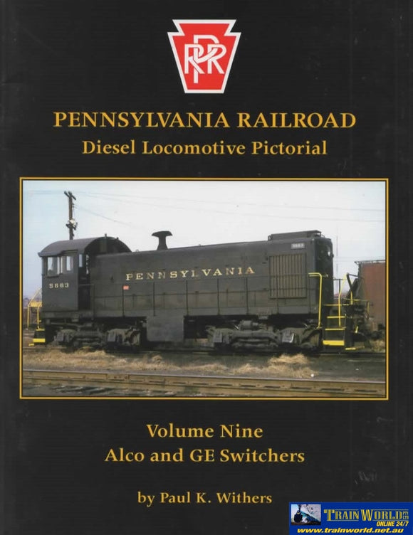 Pennsylvania Railroad Diesel Locomotive Pictorial: Volume #09 Alco And Ge Switchers (95-93)