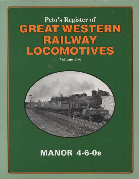 Petos Register Of Great Western Railway Locomotives: Volume #2 Manor 4-6-0S (Ir678) Reference